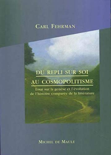 Beispielbild fr DU REPLI SUR SOI AU COSMOPOLITISME: Essai sur la gense et l`volution de l`histoire compare de la littrature zum Verkauf von Buchpark