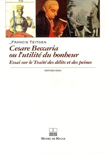 Stock image for Cesare Beccaria Ou L'utilit Du Bonheur : Essai Sur Le Trait Des Dlits Et Des Peines (1764) for sale by RECYCLIVRE