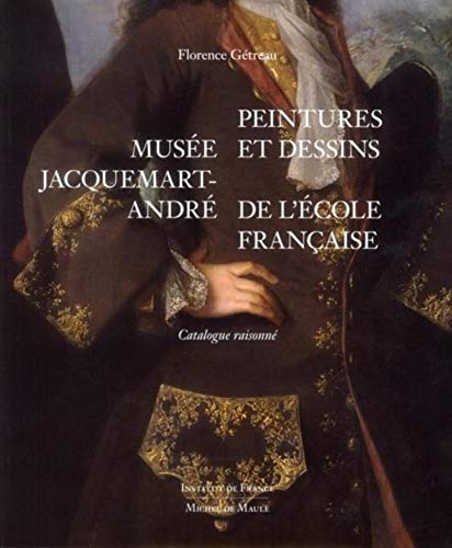 Beispielbild fr Muse Jacquemart-Andr: Peintures et dessins de l'Ecole franaise. Catalogue raisonn. zum Verkauf von Ammareal