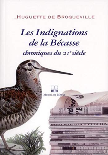 Stock image for Les Indignations de la Bcasse : Chroniques du 21e sicle for sale by secretdulivre
