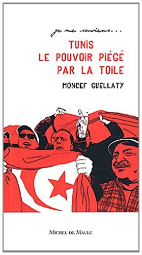 Beispielbild fr TUNIS 2011 LE POUVOIR PIEGE PAR LA TOILE zum Verkauf von Ammareal