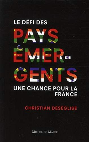 Beispielbild fr LE DEFI DES PAYS EMERGENTS UNE CHANCE POUR LAFRANCE zum Verkauf von Librairie Th  la page