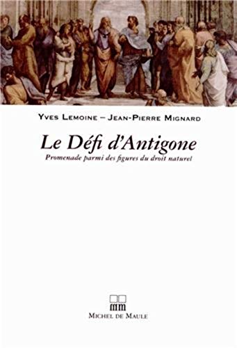 Beispielbild fr Le Dfi D'antigone : Promenade Parmi Des Figures Du Droit Naturel zum Verkauf von RECYCLIVRE