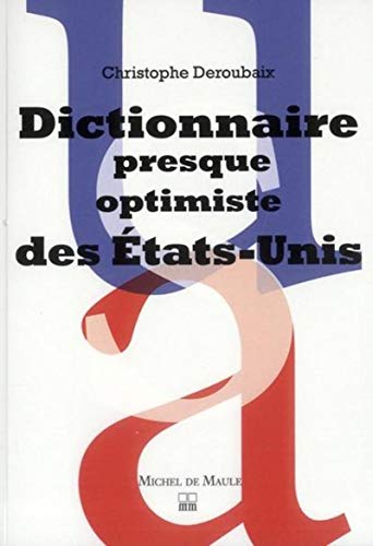 Beispielbild fr DICTIONNAIRE IMPREVU ET PRESQUE OPTIMISTE DESETATS-UNIS zum Verkauf von Librairie Th  la page