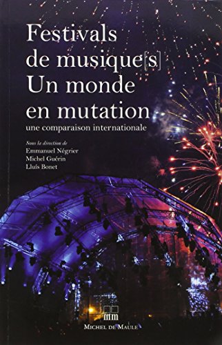 Beispielbild fr Festivals de musiques, un monde en mutation : Une comparaison internationale zum Verkauf von medimops