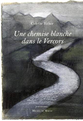 Stock image for UNE CHEMISE BLANCHE DANS LE VERCORS Bitker, Colette for sale by BIBLIO-NET