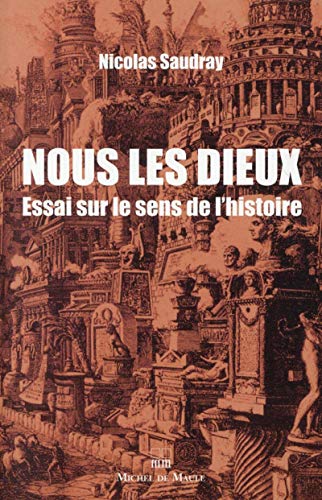 Beispielbild fr Nous les Dieux : Essai sur le sens de l'Histoire zum Verkauf von medimops