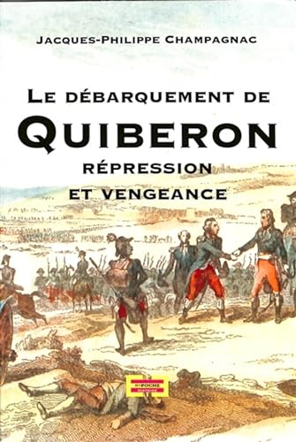 Beispielbild fr Le débarquement de Quiberon: Répression et vengeance [FRENCH LANGUAGE - Soft Cover ] zum Verkauf von booksXpress