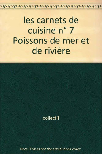 Stock image for les carnets de cuisine n° 7 Poissons de mer et de rivi re [Hardcover] for sale by LIVREAUTRESORSAS