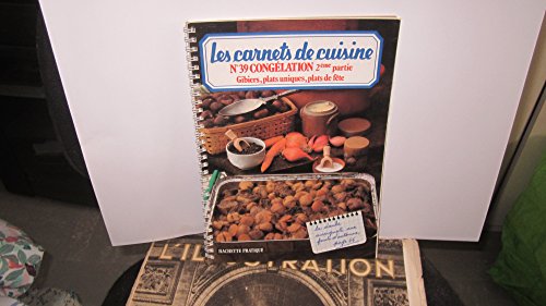 Beispielbild fr Les carnets de cuisine N39 - Conglation 2me partie; Gibiers, plats uniques, plats de fte zum Verkauf von medimops