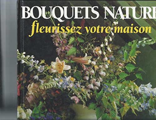 Stock image for Bouquets nature. Fleurissez votre maison for sale by Ammareal