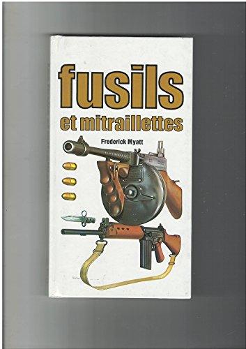 Imagen de archivo de Fusils et mitraillettes a la venta por Ammareal