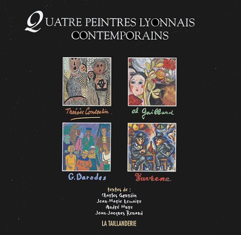 Quatre Peintres Lyonnais Contemporains - Thérèse Contestin - Alice Gaillard - Georges Darodes - F...