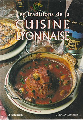 Imagen de archivo de Traditions de la cuisine lyonnaise. version reliee. a la venta por Ammareal