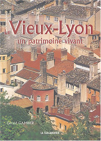 Imagen de archivo de Le Vieux-Lyon, un patrimoine vivant a la venta por Ammareal