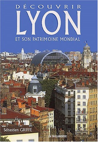 Beispielbild fr Dcouvrir Lyon Et Son Patrimoine Mondial zum Verkauf von RECYCLIVRE