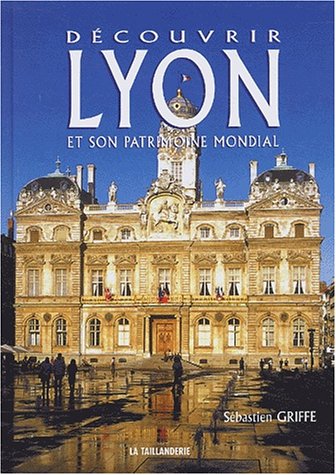 Beispielbild fr Dcouvrir Lyon Et Son Patrimoine Mondial zum Verkauf von RECYCLIVRE