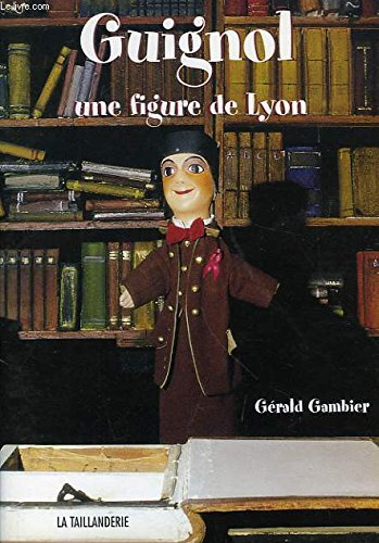 Imagen de archivo de Guignol Une Figure De Lyon a la venta por medimops