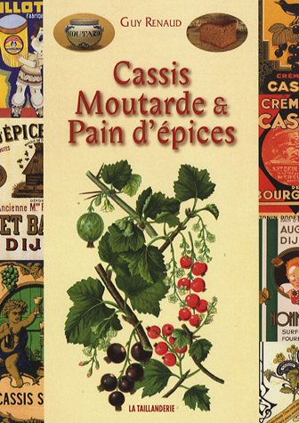 Beispielbild fr Cassis Moutarde et Pain d'pices zum Verkauf von Ammareal
