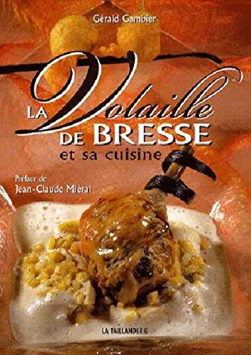 Imagen de archivo de La Volaille de Bresse et sa cuisine a la venta por medimops