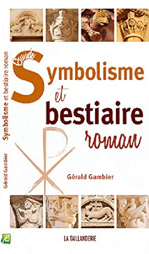 Imagen de archivo de LE GUIDE DU SYMBOLISME DANS L'ART ROMANAN a la venta por Ammareal