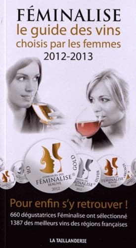 Imagen de archivo de FEMINALISE, LE GUIDE DES VINS CHOISIS PAR LES FEMMES a la venta por Ammareal