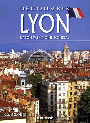 Beispielbild fr Dcouvrir Lyon et son patrimoine mondial zum Verkauf von Ammareal