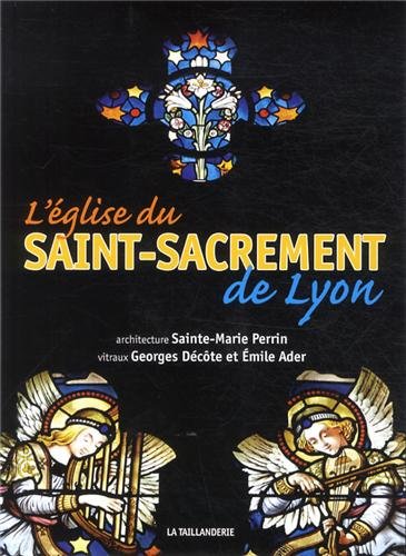 Beispielbild fr L'EGLISE DU SAINT-SACREMENT DE LYON zum Verkauf von Ammareal