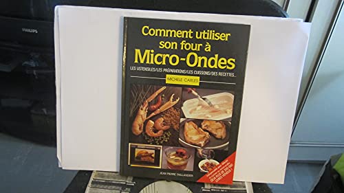 Stock image for COMMENT UTILISER LE FOUR MICRO ONDES for sale by WorldofBooks