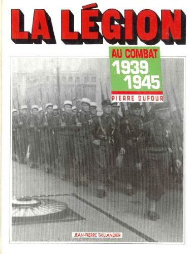 Stock image for Legion au combat 1939-1945 alb [Board book] Dufour Pierre for sale by LIVREAUTRESORSAS