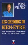 Stock image for LES CHEMINS DU BIEN-ETRE UNE METHODE CONCRETE POUR SE SOIGNER SEUL for sale by Librairie Th  la page