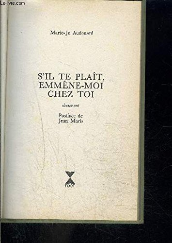 Stock image for S'IL TE PLAIT, EMMENE-MOI CHEZ TOI: POSTFACE DE JEAN MARIS. for sale by Cambridge Rare Books