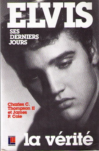 Stock image for Elvis, Ses Derniers Jours : La Vrit for sale by RECYCLIVRE