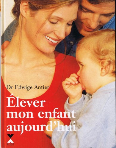 Stock image for Elever mon enfant aujourd'hui for sale by WorldofBooks