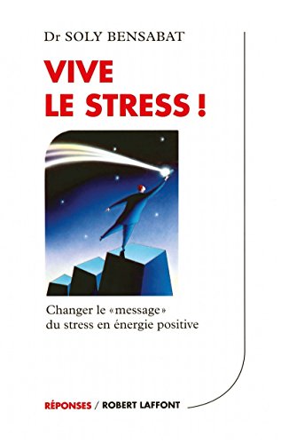 9782876452893: Vive le stress !: Changer le "message" du stress en nergie positive