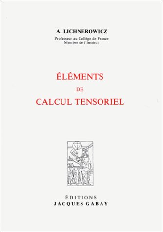 ElÃ©ments de calcul tensoriel (9782876470002) by Lichnerowicz, AndrÃ©