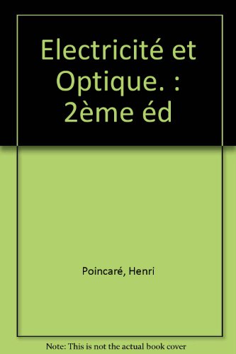 Electricité et Optique. La lumière et les théories électrodynamiques, 2e éd., 1901