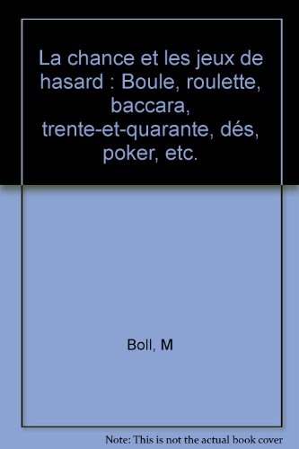 Beispielbild fr La chance et les jeux de hasard: Boule, roulette, baccara, trente-et-quarante, ds, poker, etc. zum Verkauf von Ammareal