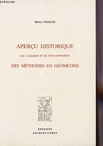 Imagen de archivo de APERCU HISTORIQUE SUR L'ORIGINE ET LE DEVELOPPEMENT DES METHODES EN GEOMETRIE (French Edition) a la venta por Zubal-Books, Since 1961