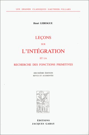 Beispielbild fr LECONS SUR L'INTEGRATION ET LA RECHERCHE DE FONCTIONS PRIMITIVES (French Edition) zum Verkauf von Gallix