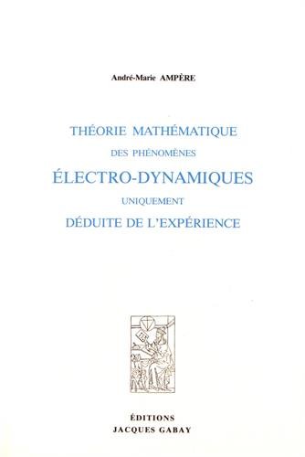 9782876470682: Thorie mathmatique des phnomnes lectro-dynamiques uniquement dduite de l'exprience