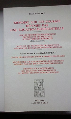MEMOIRE SUR LES COURBES DEFINIES PAR UNE EQUATION DIFFERENTIELLE + THESE + NOTE + 3 AUTRES TITRES (French Edition) (9782876470989) by HENRI, POINCARE
