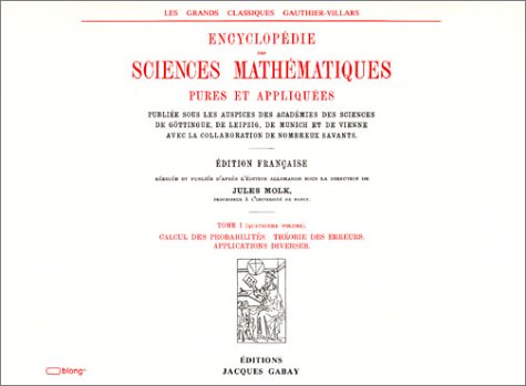ENCYCLOPEDIE DES SCIENCES MATHEMATIQUES PURES ET APPLIQUEES, Tome I, Arithmétique et Algèbre : Vo...