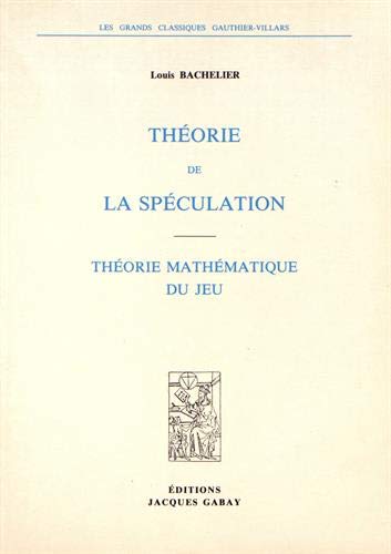Théorie de la spéculation, 1900, [suivi de :] Théorie mathématique du jeu, 1901