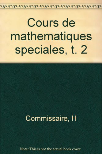 COURS DE MATHEMATIQUES SPECIALES, Tome II, Eléments d'analyse. Applications géométriques, 4e éd.,...