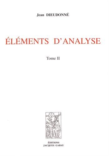 Eléments d'Analyse, Tome 2, (chapitres XII à XV), 3e éd., 1982, tirage 1983
