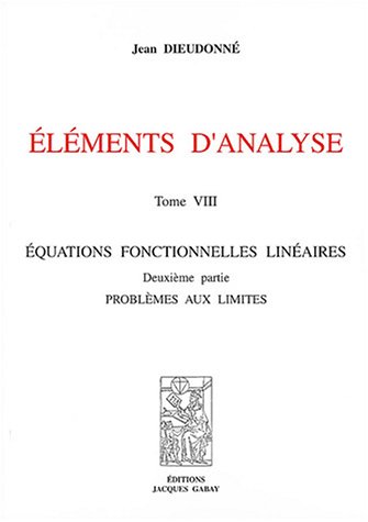 Beispielbild fr Elments d'analyse : Tome 8, Equations fonctionnelles linaires Deuxime partie : problmes aux limites zum Verkauf von Ammareal