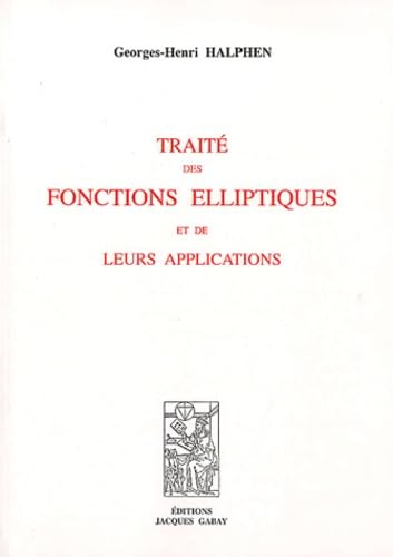 Traité des fonctions elliptiques et de leurs applications, t. I, 1886, t. II, 1888 et t. III, 1891