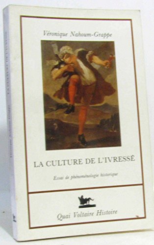 La culture de l'ivresse: Essai de pheÌnomeÌnologie historique (Quai Voltaire histoire) (French Edition) (9782876530577) by Nahoum-Grappe, VeÌronique