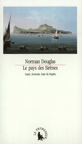 Le Pays des SirÃ¨nes: Capri, Sorrente, baie de Naples (9782876530744) by Douglas, Norman